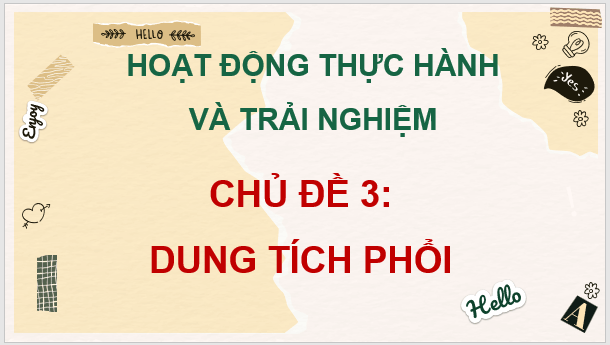 Giáo án điện tử Toán 7 Chủ đề 3: Dung tích phổi | PPT Toán 7 Cánh diều