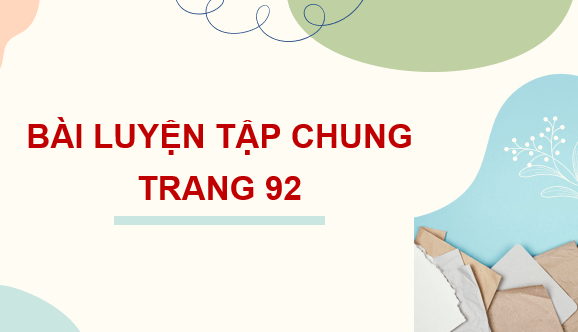 Giáo án điện tử Toán 7 Luyện tập trang 93 | PPT Toán 7 Kết nối tri thức