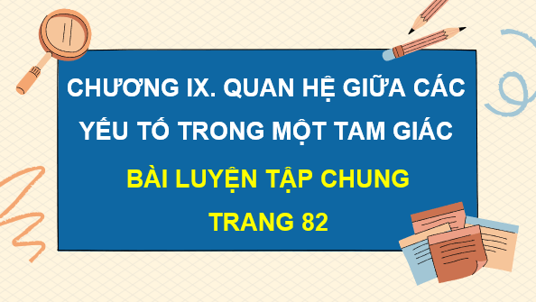 Giáo án điện tử Toán 7 Luyện tập chung trang 83 | PPT Toán 7 Kết nối tri thức