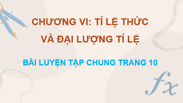 Giáo án điện tử Toán 7 Luyện tập chung trang 10 | PPT Toán 7 Kết nối tri thức