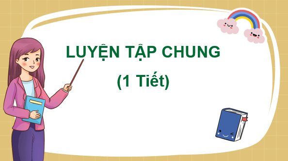 Giáo án điện tử Toán 7 Luyện tập chung trang 50 | PPT Toán 7 Kết nối tri thức