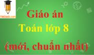 Giáo án Toán 8 (năm 2024 sách mới) | Giáo án Toán 8 Kết nối tri thức, Cánh diều, Chân trời sáng tạo