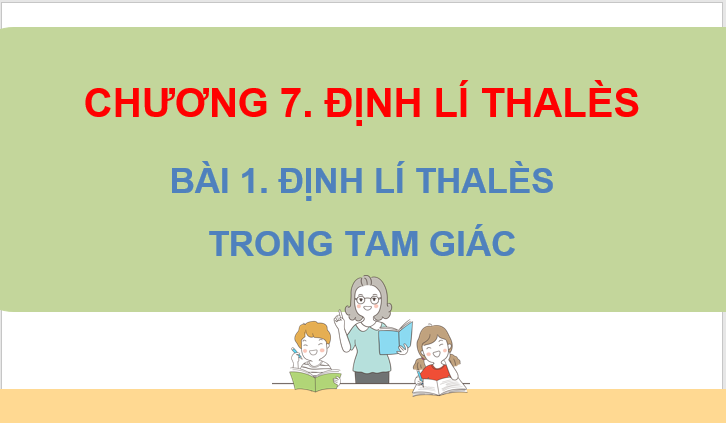 Giáo án điện tử Toán 8 Bài 1: Định lí Thalès trong tam giác | PPT Toán 8 Chân trời sáng tạo