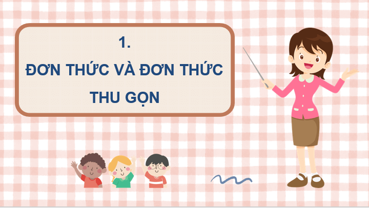 Giáo án điện tử Toán 8 Bài 1: Đơn thức | PPT Toán 8 Kết nối tri thức