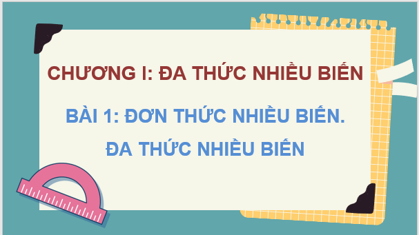 Giáo án điện tử Toán 8 Bài 1: Đơn thức nhiều biến. Đa thức nhiều biến | PPT Toán 8 Cánh diều