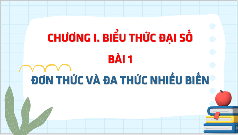 Giáo án điện tử Toán 8 Bài 1: Đơn thức và đa thức nhiều biến | PPT Toán 8 Chân trời sáng tạo