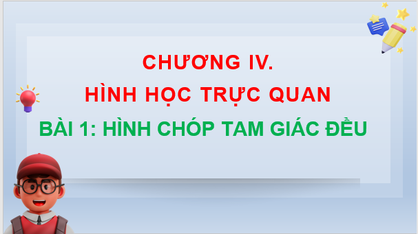 Giáo án điện tử Toán 8 Bài 1: Hình chóp tam giác đều | PPT Toán 8 Cánh diều