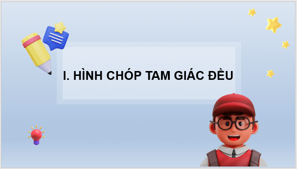 Giáo án điện tử Toán 8 Bài 1: Hình chóp tam giác đều | PPT Toán 8 Cánh diều