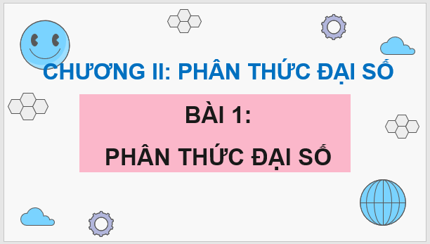 Giáo án điện tử Toán 8 Bài 1: Phân thức đại số | PPT Toán 8 Cánh diều