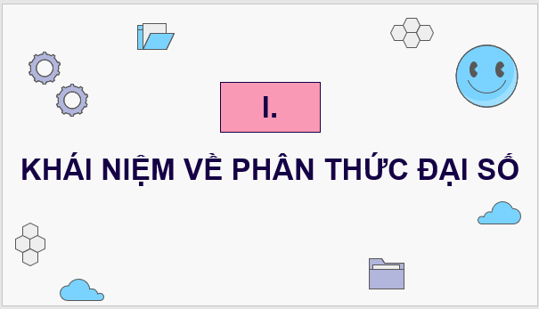 Giáo án điện tử Toán 8 Bài 1: Phân thức đại số | PPT Toán 8 Cánh diều