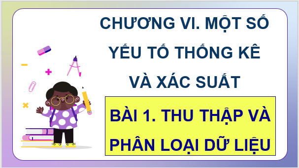 Giáo án điện tử Toán 8 Bài 1: Thu thập và phân loại dữ liệu | PPT Toán 8 Cánh diều