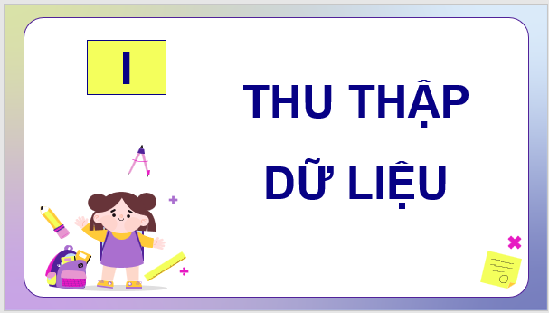 Giáo án điện tử Toán 8 Bài 1: Thu thập và phân loại dữ liệu | PPT Toán 8 Cánh diều