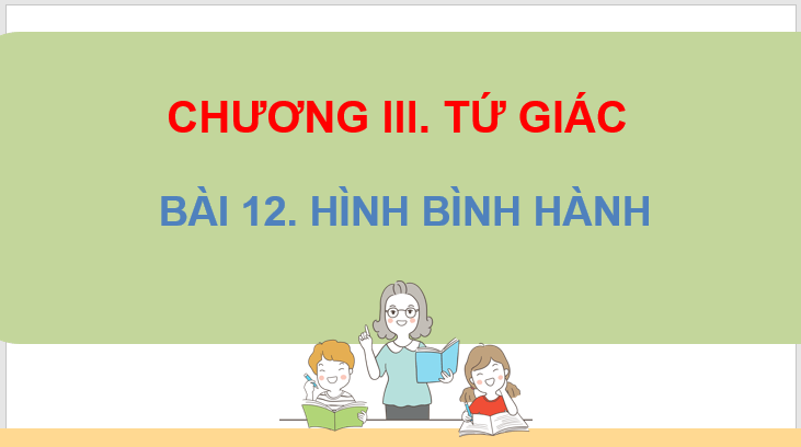 Giáo án điện tử Toán 8 Bài 12: Hình bình hành | PPT Toán 8 Kết nối tri thức