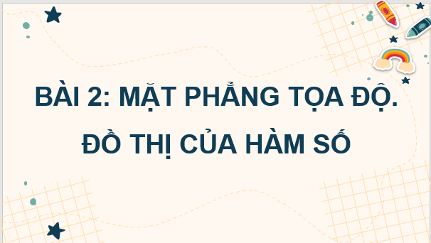 Giáo án điện tử Toán 8 Bài 2: Mặt phẳng tọa độ. Đồ thị của hàm số | PPT Toán 8 Cánh diều