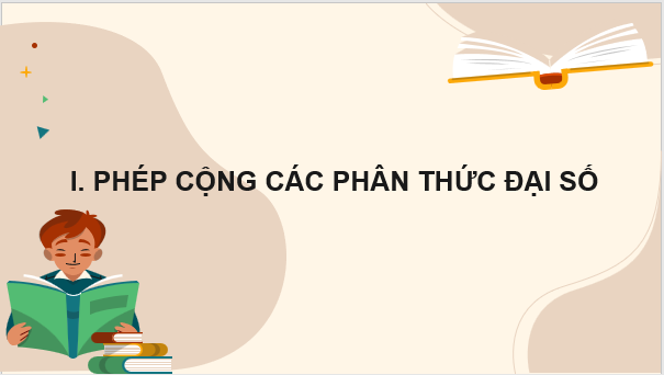 Giáo án điện tử Toán 8 Bài 2: Phép cộng, phép trừ phân thức đại số | PPT Toán 8 Cánh diều