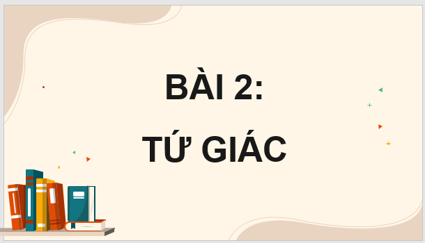 Giáo án điện tử Toán 8 Bài 2: Tứ giác | PPT Toán 8 Cánh diều