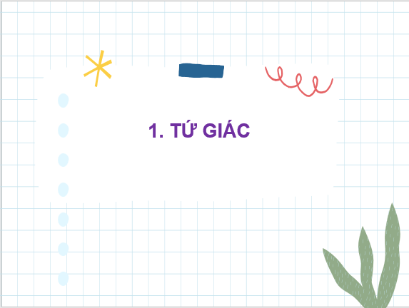 Giáo án điện tử Toán 8 Bài 2: Tứ giác | PPT Toán 8 Chân trời sáng tạo