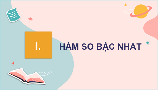 Giáo án điện tử Toán 8 Bài 3: Hàm số bậc nhất y = ax + b (a ≠ 0) | PPT Toán 8 Cánh diều