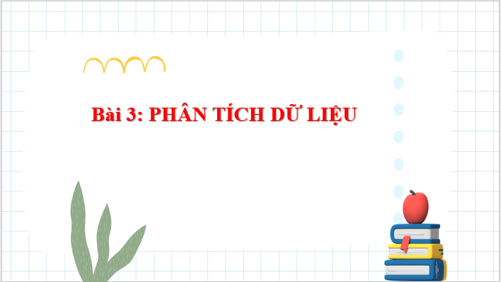 Giáo án điện tử Toán 8 Bài 3: Phân tích dữ liệu | PPT Toán 8 Chân trời sáng tạo