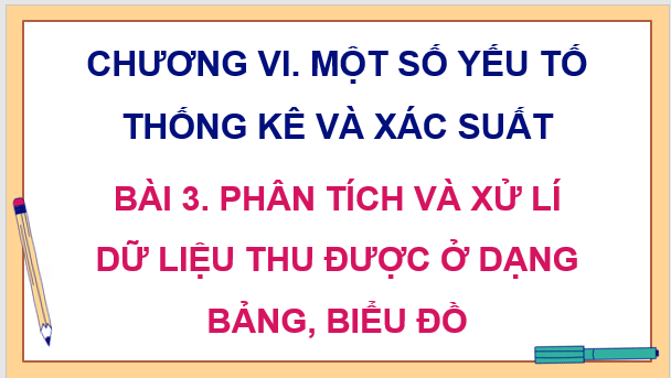 Giáo án điện tử Toán 8 Bài 3: Phân tích và xử lí dữ liệu thu được ở dạng bảng, biểu đồ | PPT Toán 8 Cánh diều