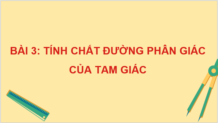 Giáo án điện tử Toán 8 Bài 3: Tính chất đường phân giác của tam giác | PPT Toán 8 Chân trời sáng tạo