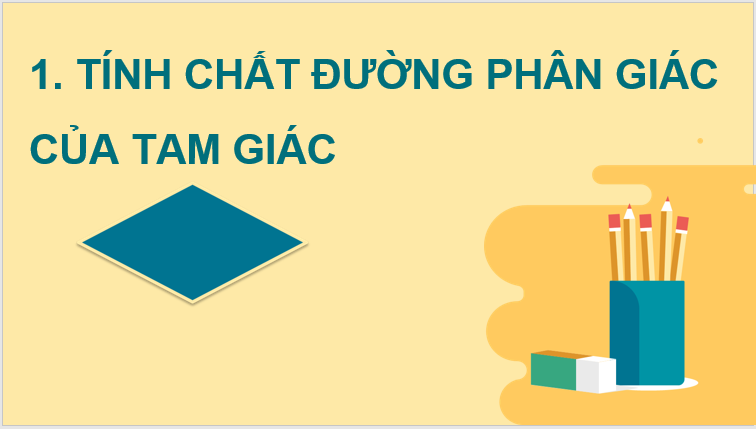 Giáo án điện tử Toán 8 Bài 3: Tính chất đường phân giác của tam giác | PPT Toán 8 Chân trời sáng tạo