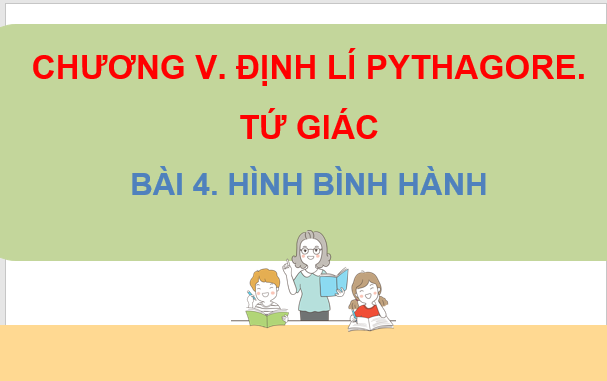 Giáo án điện tử Toán 8 Bài 4: Hình bình hành | PPT Toán 8 Cánh diều