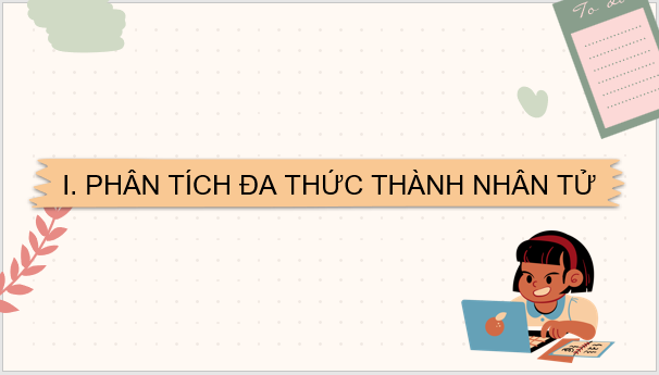 Giáo án điện tử Toán 8 Bài 4: Vận dụng hằng đẳng thức vào phân tích đa thức thành nhân tử | PPT Toán 8 Cánh diều