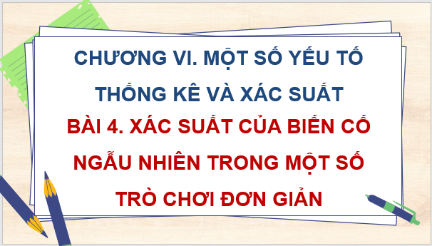 Giáo án điện tử Toán 8 Bài 4: Xác suất của biến cố ngẫu nhiên trong một số trò chơi đơn giản | PPT Toán 8 Cánh diều