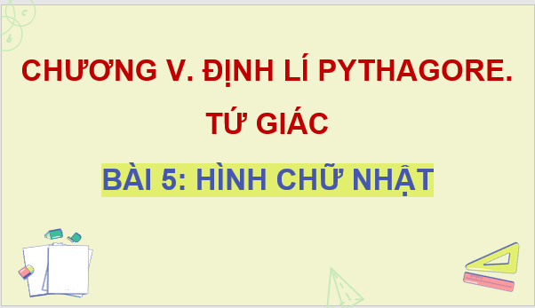 Giáo án điện tử Toán 8 Bài 5: Hình chữ nhật | PPT Toán 8 Cánh diều