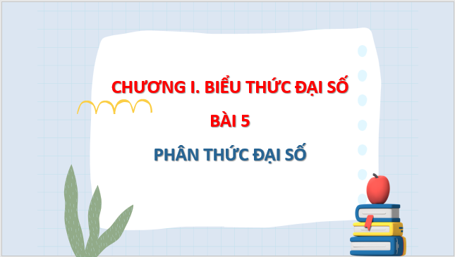 Giáo án điện tử Toán 8 Bài 5: Phân thức đại số | PPT Toán 8 Chân trời sáng tạo