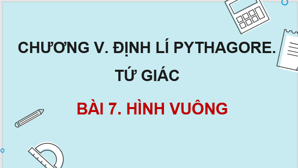 Giáo án điện tử Toán 8 Bài 7: Hình vuông | PPT Toán 8 Cánh diều