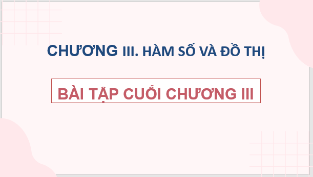 Giáo án điện tử Toán 8 Bài tập cuối chương 3 | PPT Toán 8 Cánh diều