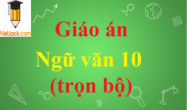 Giáo án Ngữ văn 10 trọn bộ, hay và chuẩn nhất