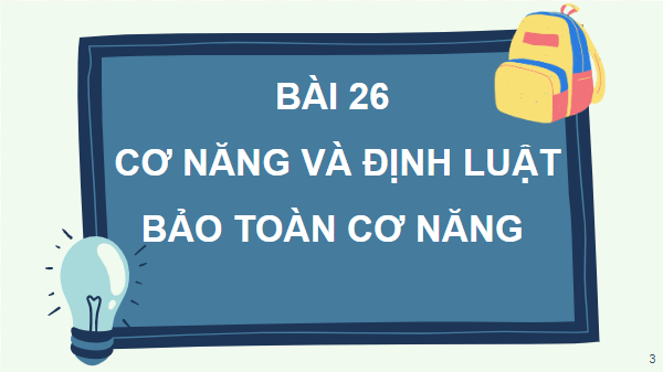 Giáo án điện tử Vật Lí 10 Kết nối tri thức Bài 26: Cơ năng và định luật bảo toàn cơ năng | PPT Vật Lí 10