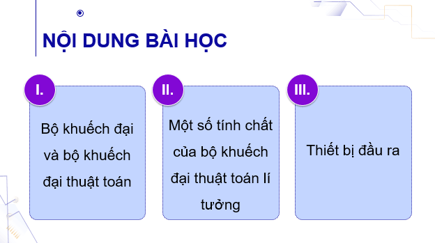 Giáo án điện tử Chuyên đề Vật Lí 11 Kết nối tri thức Bài 8: Bộ khuếch đại thuật toán và thiết bị đầu ra | PPT Chuyên đề Vật Lí 11