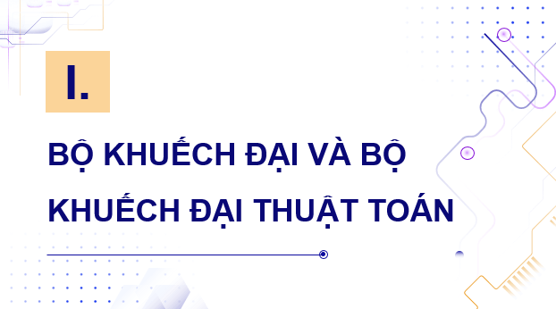 Giáo án điện tử Chuyên đề Vật Lí 11 Kết nối tri thức Bài 8: Bộ khuếch đại thuật toán và thiết bị đầu ra | PPT Chuyên đề Vật Lí 11