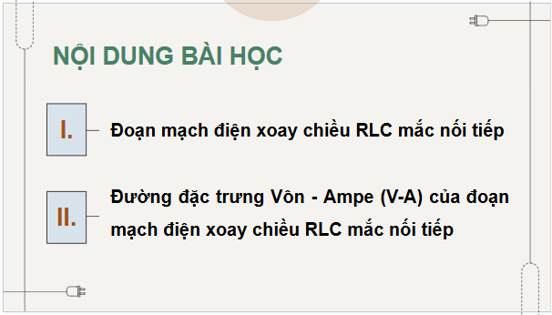 Giáo án điện tử Chuyên đề Vật Lí 12 Kết nối tri thức Bài 2: Đoạn mạch điện xoay chiều RLC mắc nối tiếp | PPT Chuyên đề Vật Lí 12