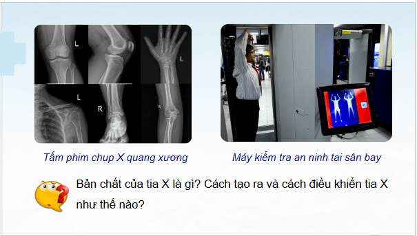 Giáo án điện tử Chuyên đề Vật Lí 12 Kết nối tri thức Bài 5: Tia X | PPT Chuyên đề Vật Lí 12