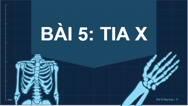 Giáo án điện tử Chuyên đề Vật Lí 12 Kết nối tri thức Bài 5: Tia X | PPT Chuyên đề Vật Lí 12