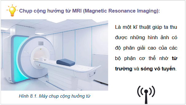 Giáo án điện tử Chuyên đề Vật Lí 12 Kết nối tri thức Bài 8: Chụp cộng hưởng từ | PPT Chuyên đề Vật Lí 12