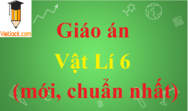 Giáo án Vật Lí lớp 6 mới, chuẩn nhất