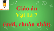 Giáo án Vật Lí lớp 7 mới, chuẩn nhất