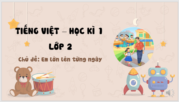Giáo án điện tử Tiếng Việt lớp 2 Kết nối tri thức | Bài giảng POWERPOINT (PPT) Tiếng Việt lớp 2