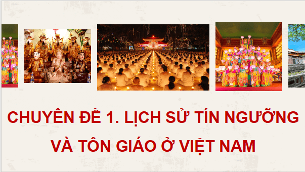 Giáo án điện tử Chuyên đề Lịch sử 12 Chân trời sáng tạo (hay nhất) | Bài giảng powerpoint (PPT) Chuyên đề Sử 12