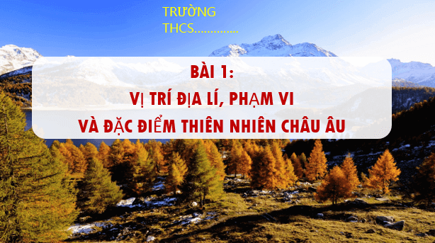 Giáo án điện tử Địa Lí 7 Cánh diều (hay nhất) | Bài giảng powerpoint (PPT) Địa 7