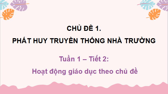Giáo án điện tử Hoạt động trải nghiệm 10 Kết nối tri thức (hay nhất) | Bài giảng powerpoint (PPT) HĐTN 10