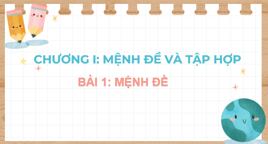 Giáo án điện tử Toán 10 Chân trời Bài 1: Mệnh đề | PPT Toán 10 Chân trời sáng tạo