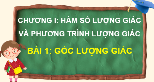 Giáo án điện tử Toán 11 Chân trời Bài 1: Góc lượng giác | PPT Toán 11 Chân trời sáng tạo