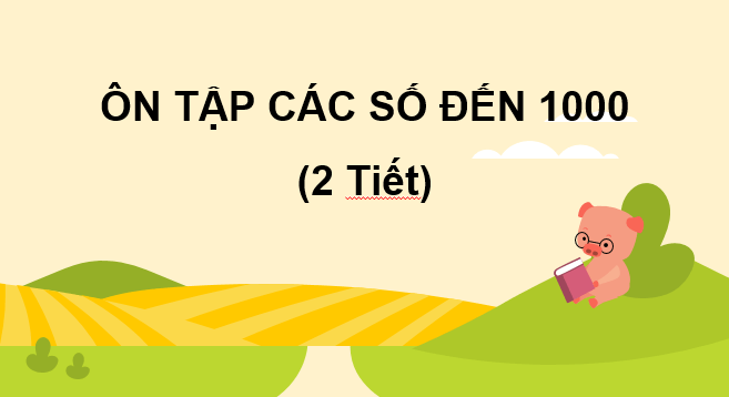 Giáo án điện tử Toán lớp 3 Ôn tập các số đến 1000 | PPT Toán lớp 3 Chân trời sáng tạo